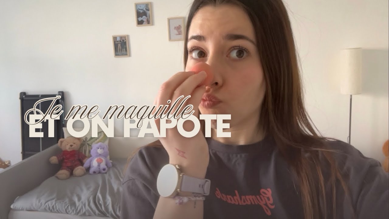 JE ME MAQUILLE ET ON PAPOTE 💄