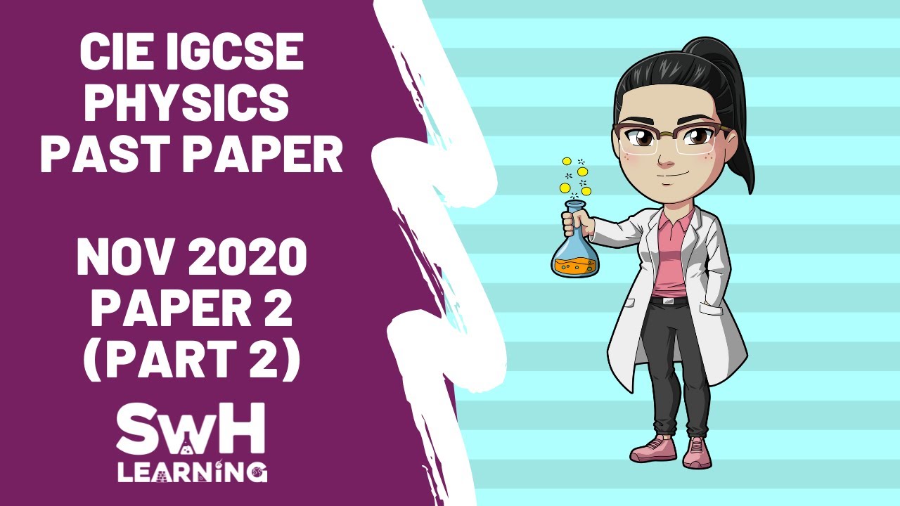 CIE IGCSE Physics Paper 2, November 2020 | Part 2 of 2 | SwH Learning