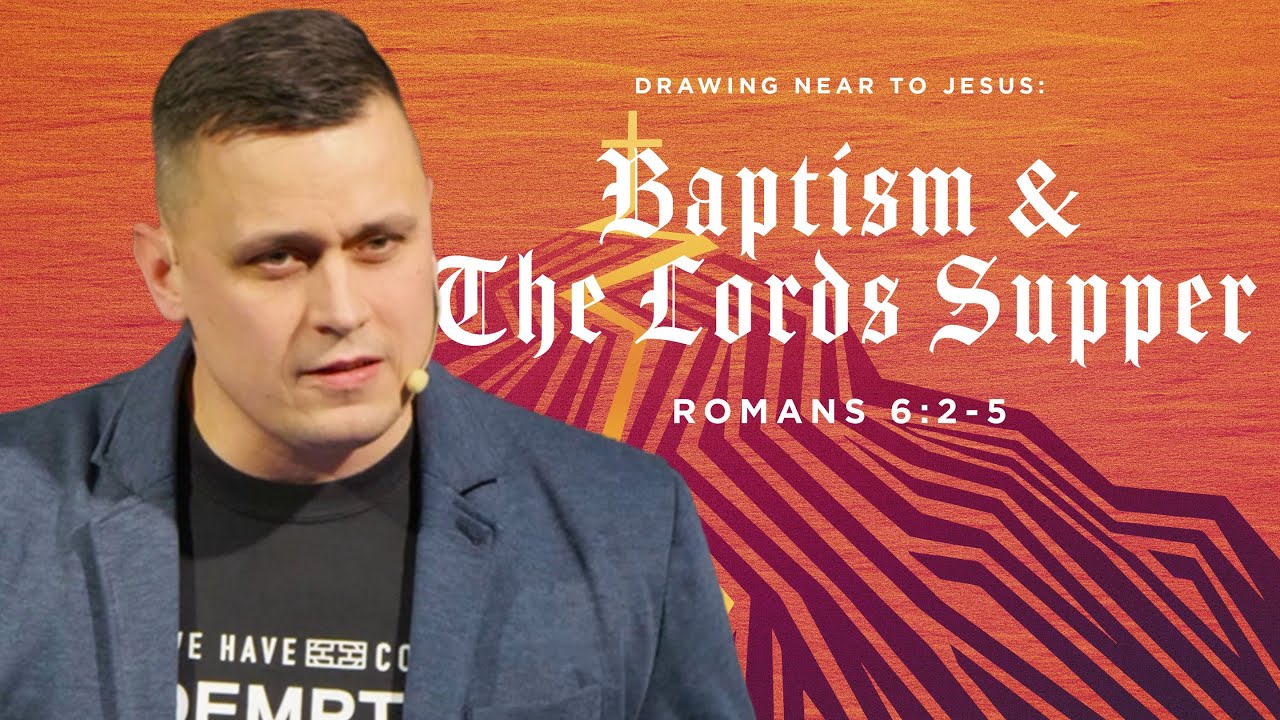 Baptism & The Lords Supper - Romans 6:2-5 | Pastor Aleksey Khizhnyak