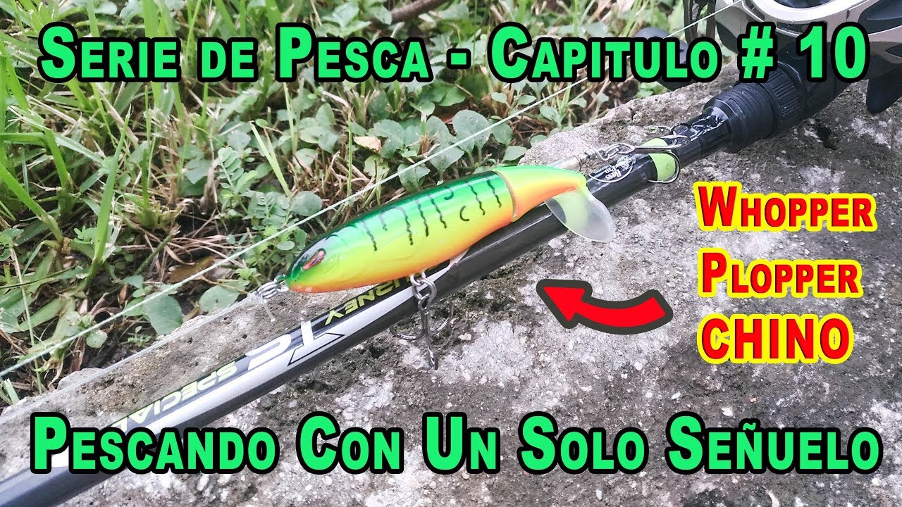 Pescando con un solo señuelo - Capitulo # 10 Señuelo Whopper Ploper Chino - 📽 # 104