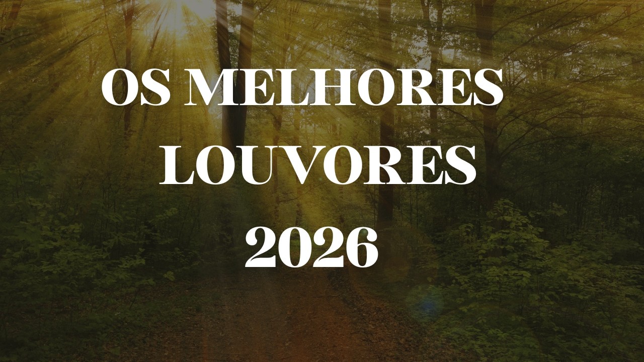 OS MELHORES LOUVORES 2026