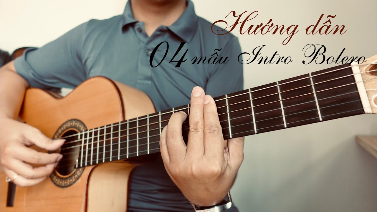Hướng Dẫn Guitar | Cách Đánh 04 Mẫu Câu Intro Bolero Hay Tone La Thứ & Rê Thứ | Mộc Guitar