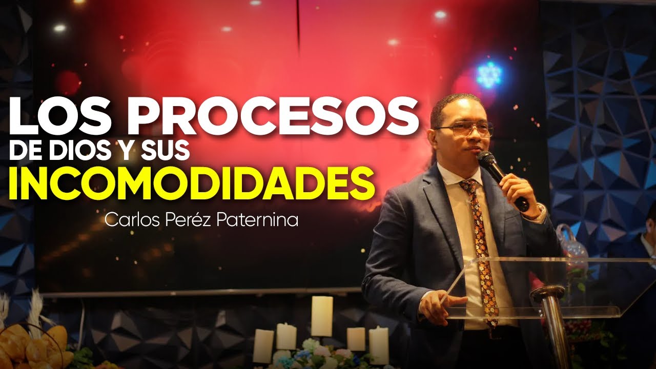 Los Beneficios de los dolorosos PROCESOS de Dios - Carlos P&eacute;rez Paternina