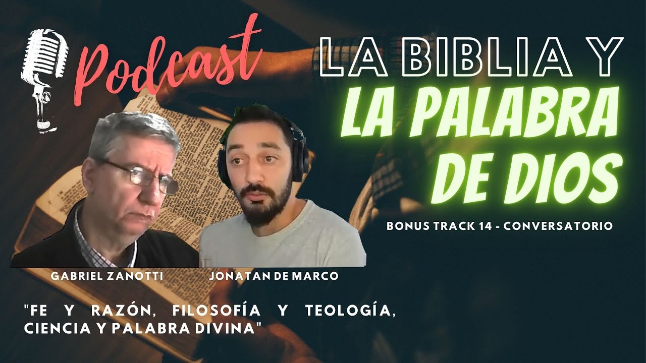 Fe y Razón, Teología y Filosofía, Ciencia y Palabra Divina - Gabriel Zanotti & Jonatan De Marco