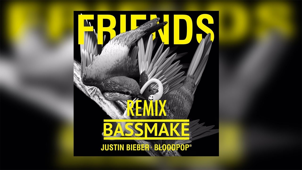 🚩 Justin Bieber & Bloodpop - Friends (Bassmake Remix) - Lyrics