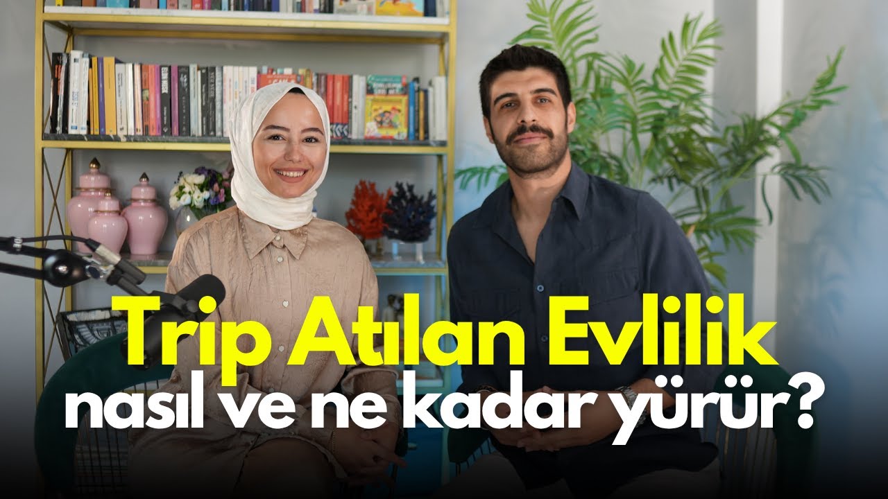 Trip Atılan Evlilik Nasıl ve Ne Kadar Yürür? | Psikolog İrem Oturaklıoğlu Kaya