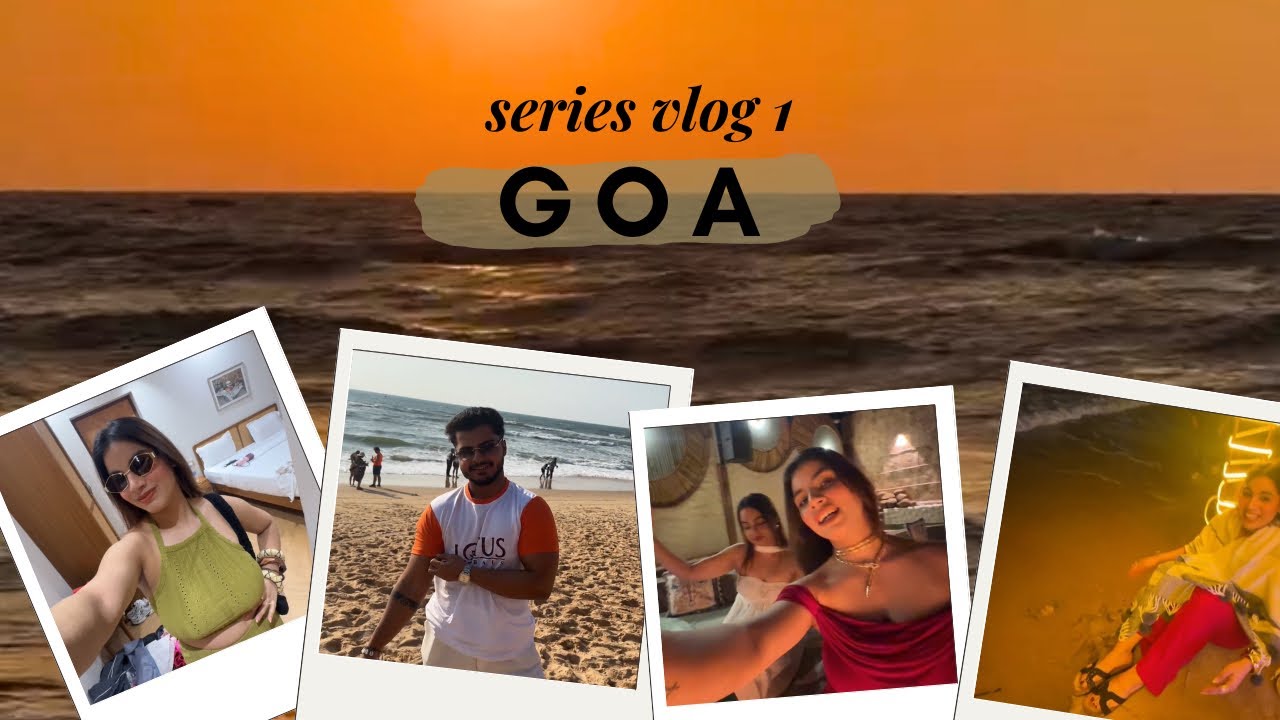 Goa series vlog 1