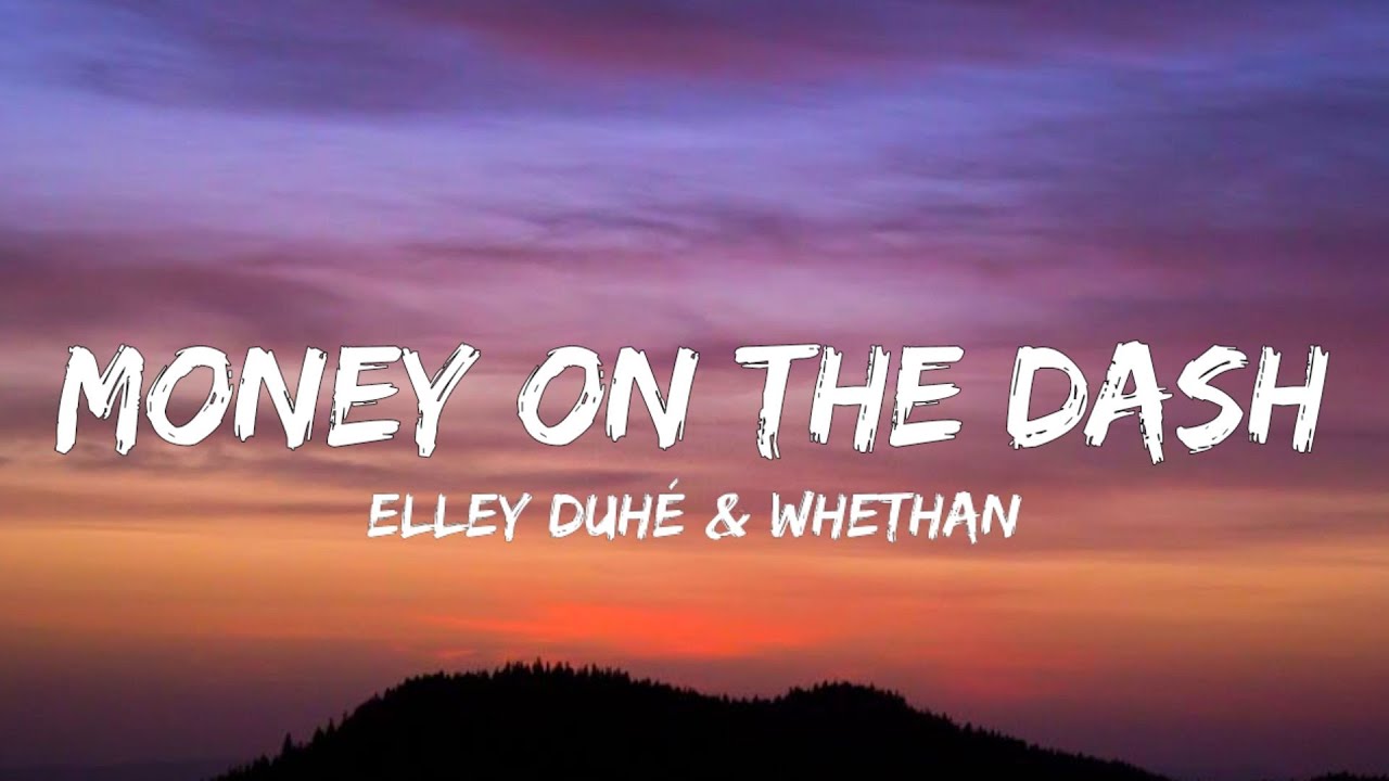 Elley Duh&eacute; & Whethan - Money On the Dash (Lyrics)