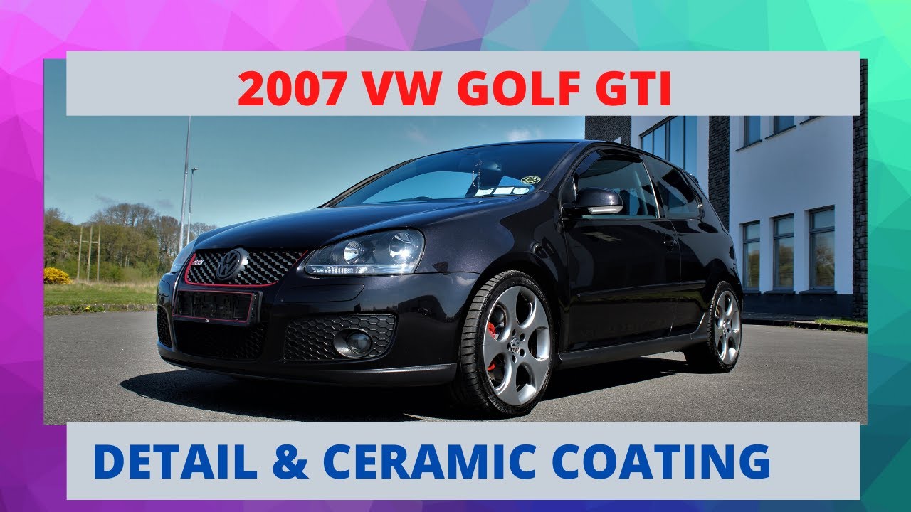 2006 VW Golf GTI Detail & ceramic coating