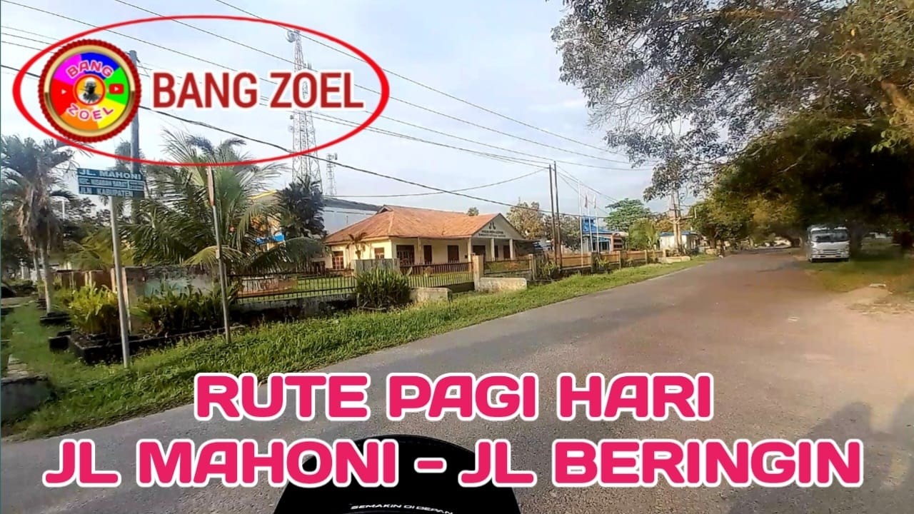 RUTE PAGI HARI JALAN MAHONI SAMPAI JALAN BERINGIN KISARAN @bangzoel60 