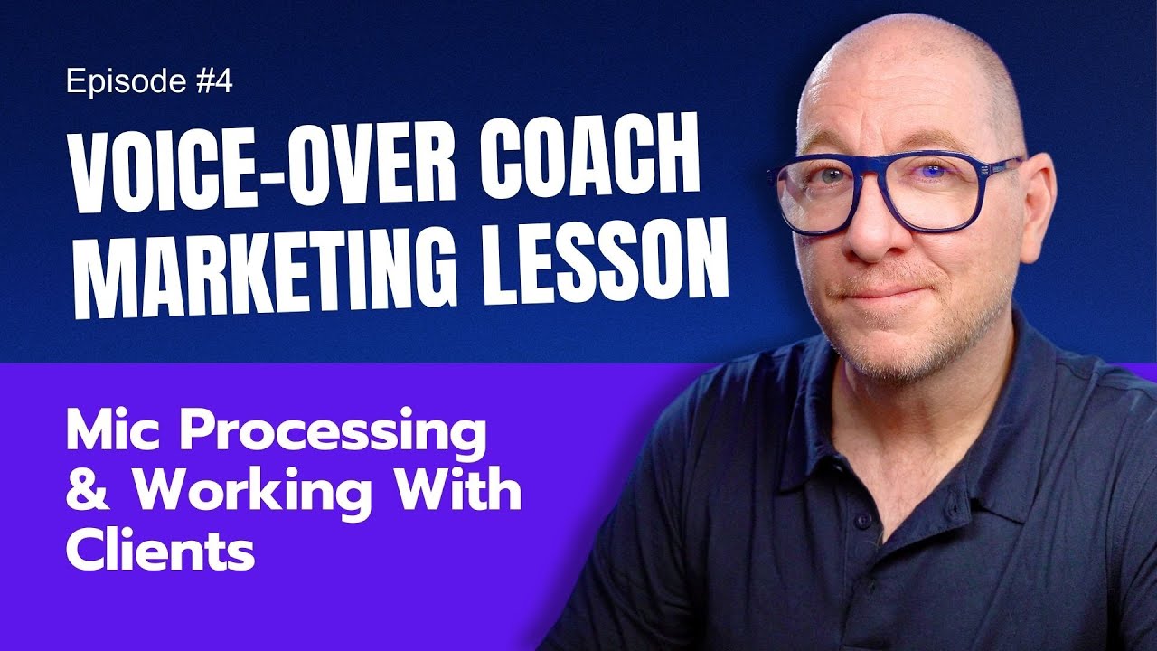 Voice-Over Coaching: Voice-Over Processing and Working With Clients (Episode #4)