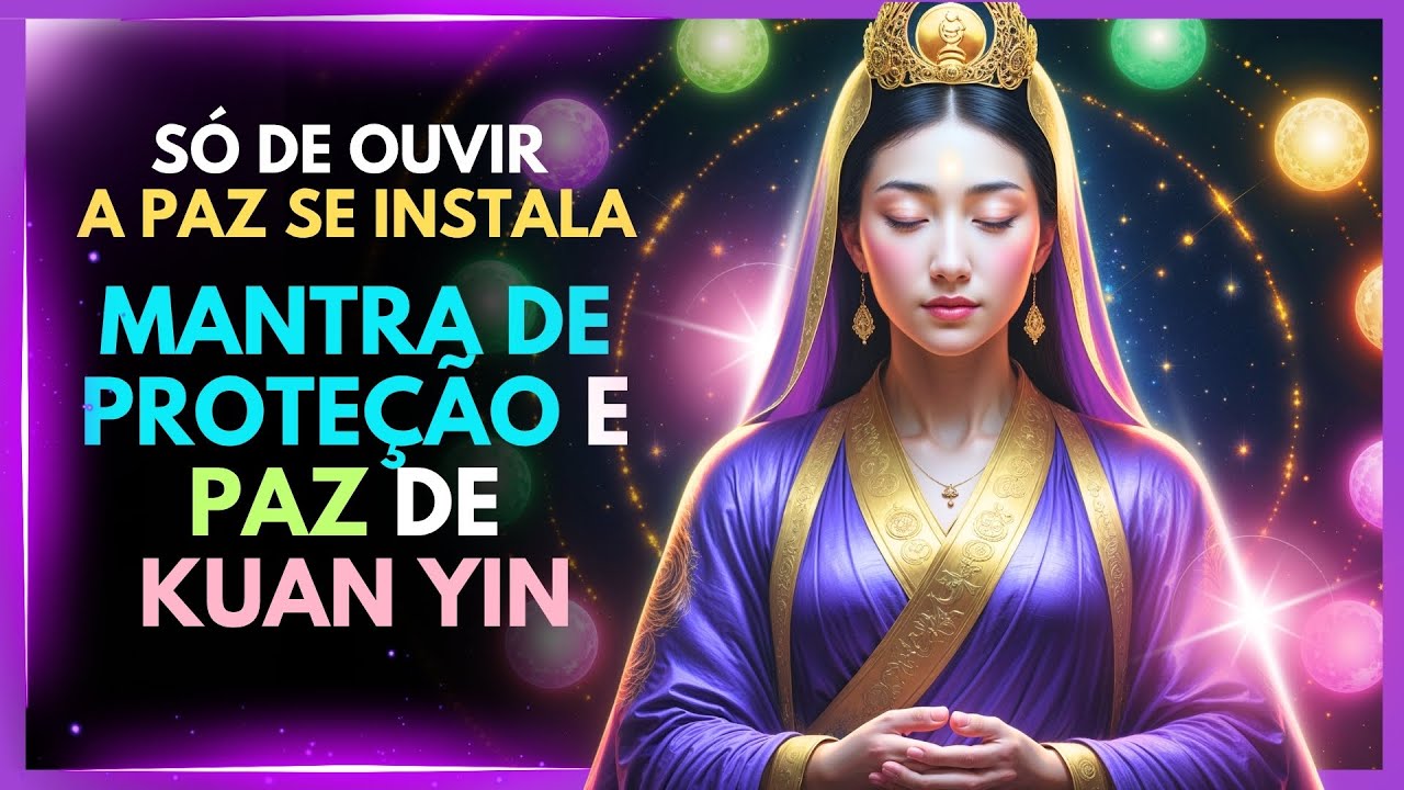 Mantra de Kuan Yin Para Paz Profunda e Escudo Espiritual! 🌈🛡️