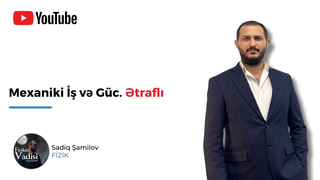 Mexaniki İş və Güc. ətraflı Dərs izahı.