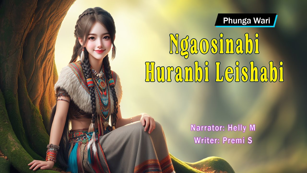Ngaosinabi Huranbi Leishabi || Manipuri Phunga Wari || Helly Maisnam🎤 || Premi S✍️