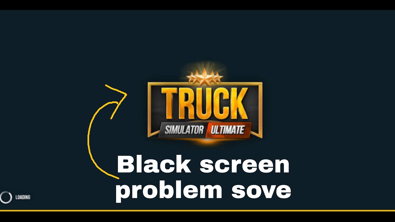 How to remove black screen problem in Truck Simulator Ultimate Live proof