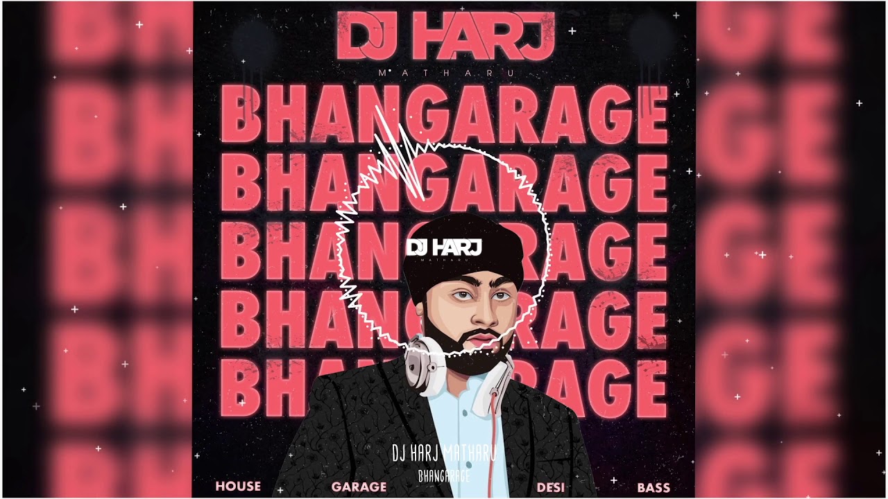 BHANGARAGE (DJ Harj Matharu) | Bhangra Garage House Mix |