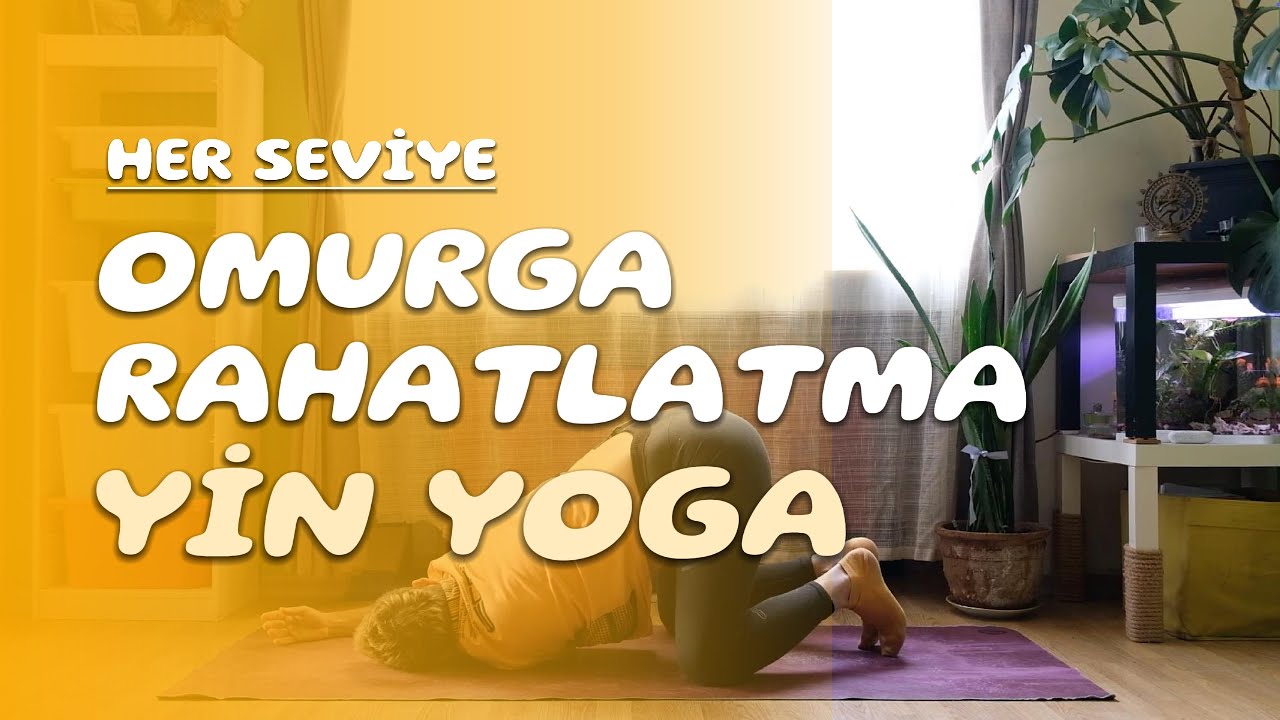 Omurga Sağlığı için Yin Yoga / 3.Pratik