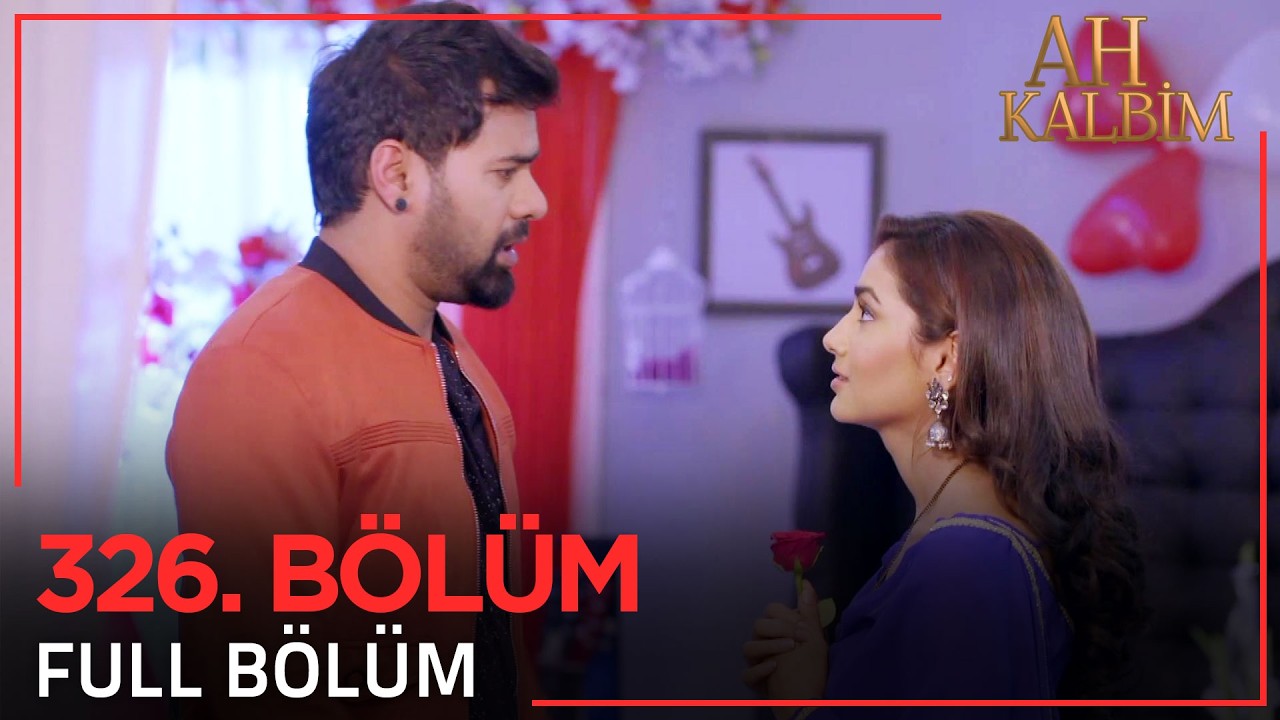 Ah Kalbim 326. Bölüm (Uzun Versiyon)