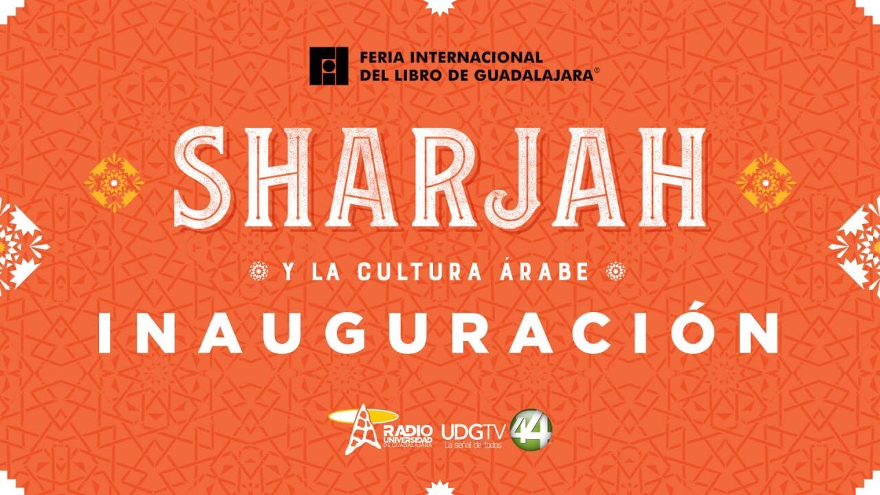 🔴 Ceremonia Inaugural - Feria Internacional del Libro de Guadalajara - Sharjah, invitado de honor