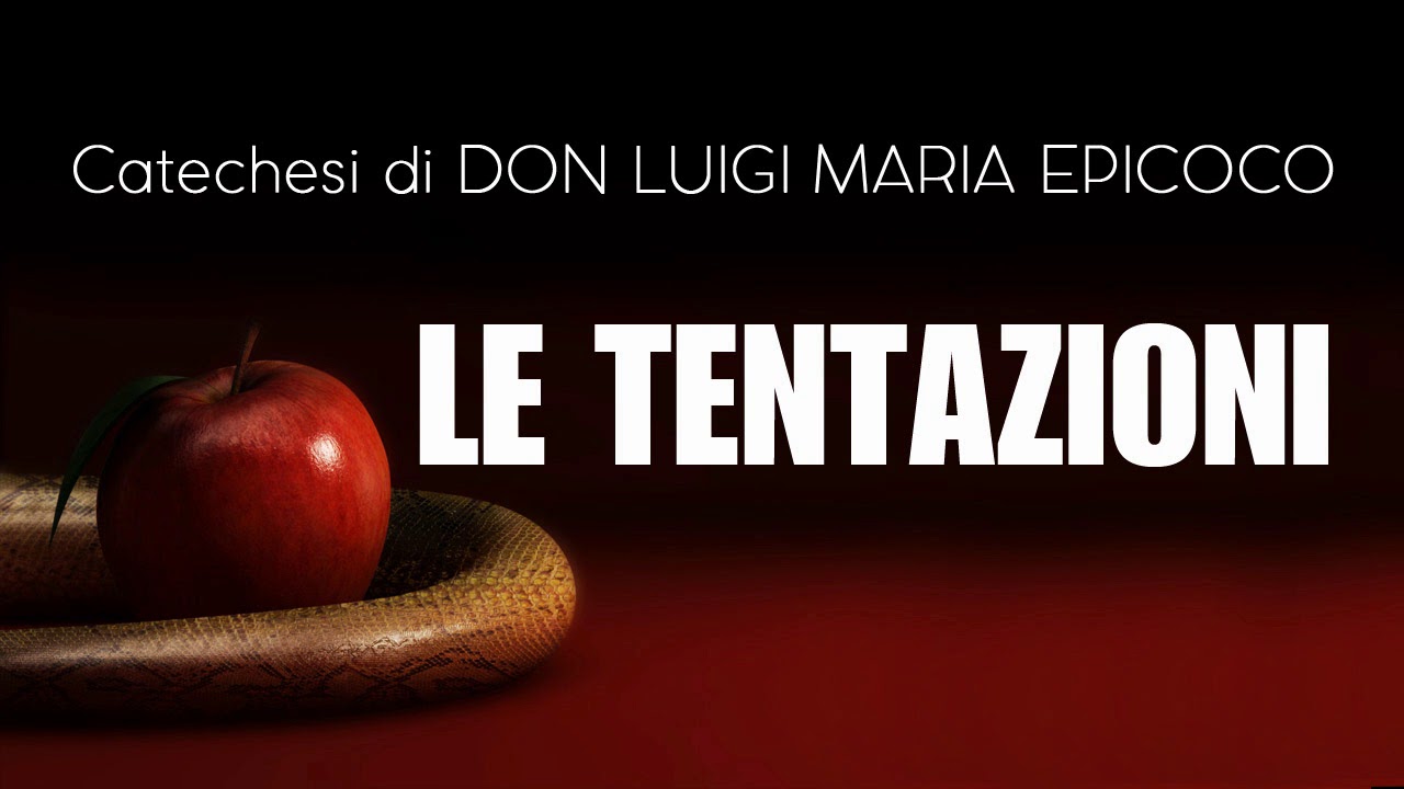 Don Luigi Maria Epicoco - Le tentazioni