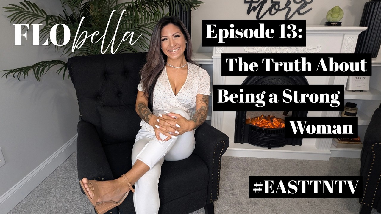 Flobella S2 EP 21 The Truth About Being a Strong Woman #strength