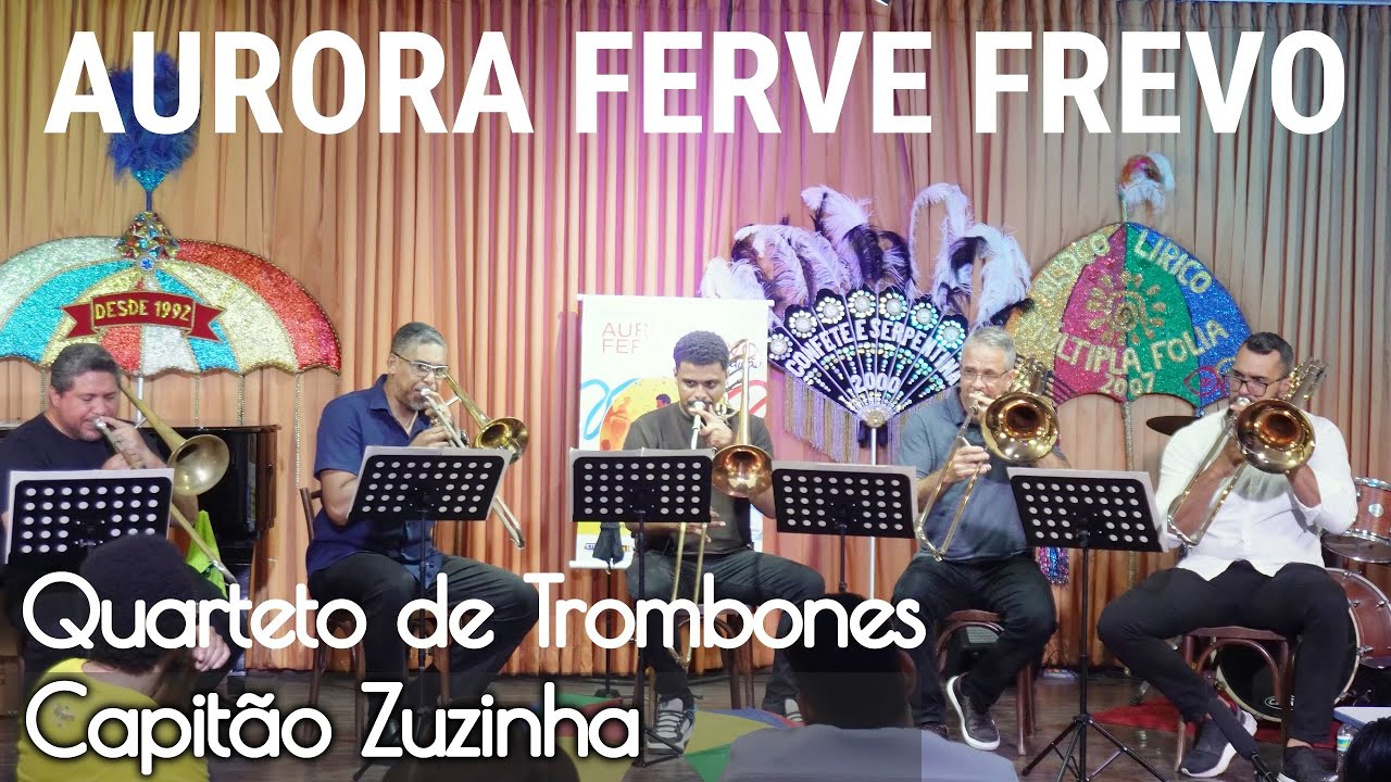 Quarteto de Trombones Capitão Zuzinha - Aurora Ferve Frevo