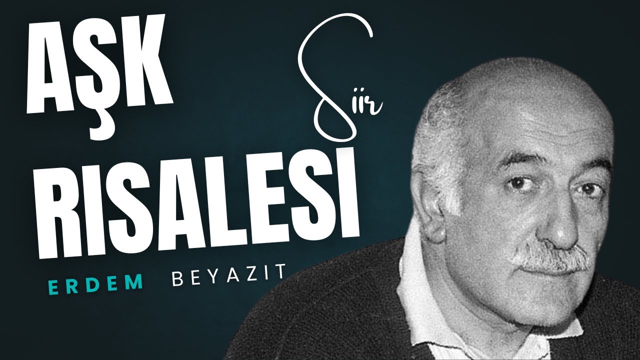 Aşk Risalesi Şiiri - Erdem Bayazıt