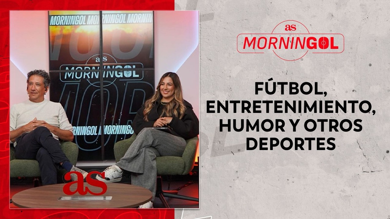 EL MORNINGOL: ¡LO MEJOR DEL DÍA EN DEPORTE, HUMOR Y NOTICIAS!