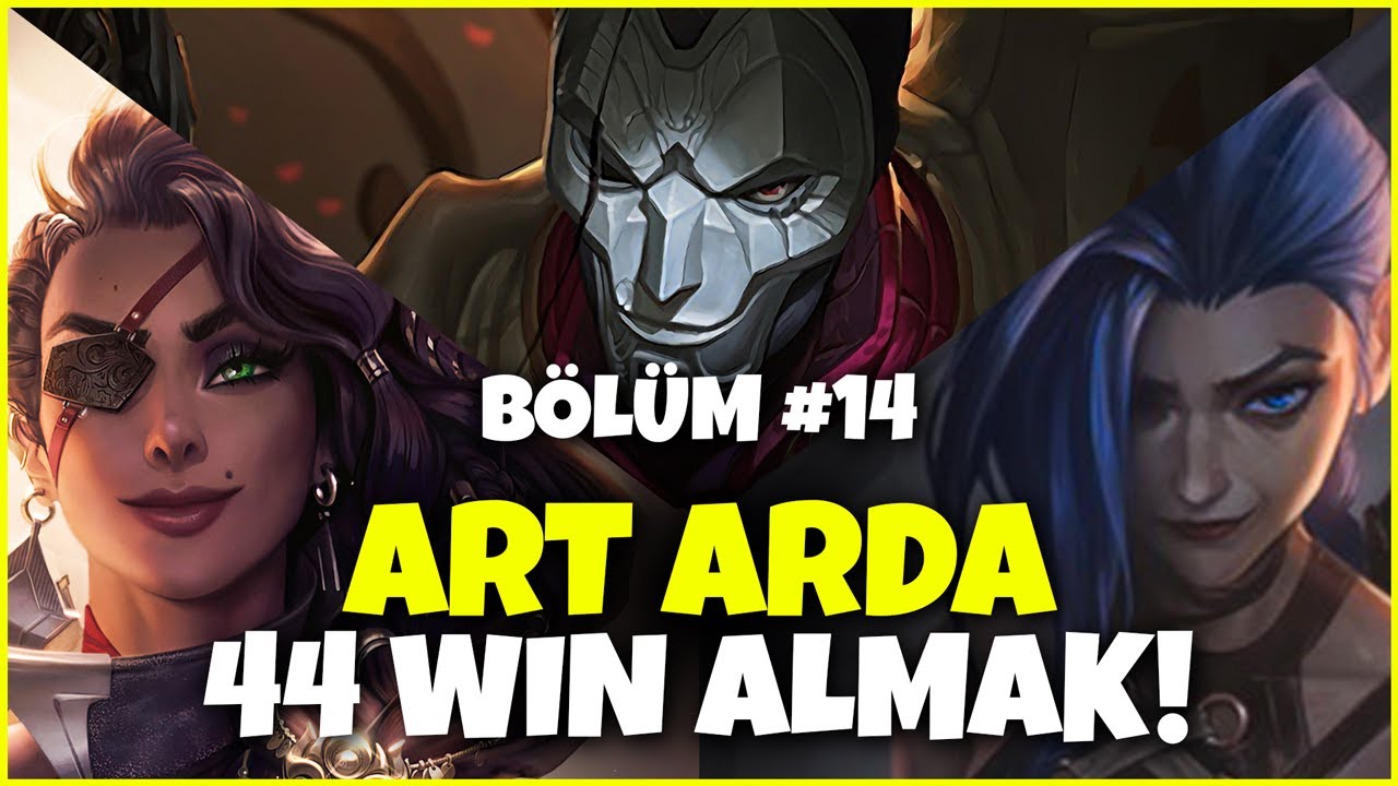 LOLDE ART ARDA 44 MAÇ KAZANMAK! | TR Sunucusunda sıfırdan MASTER'A #14 | Jhin - Samira - Jinx