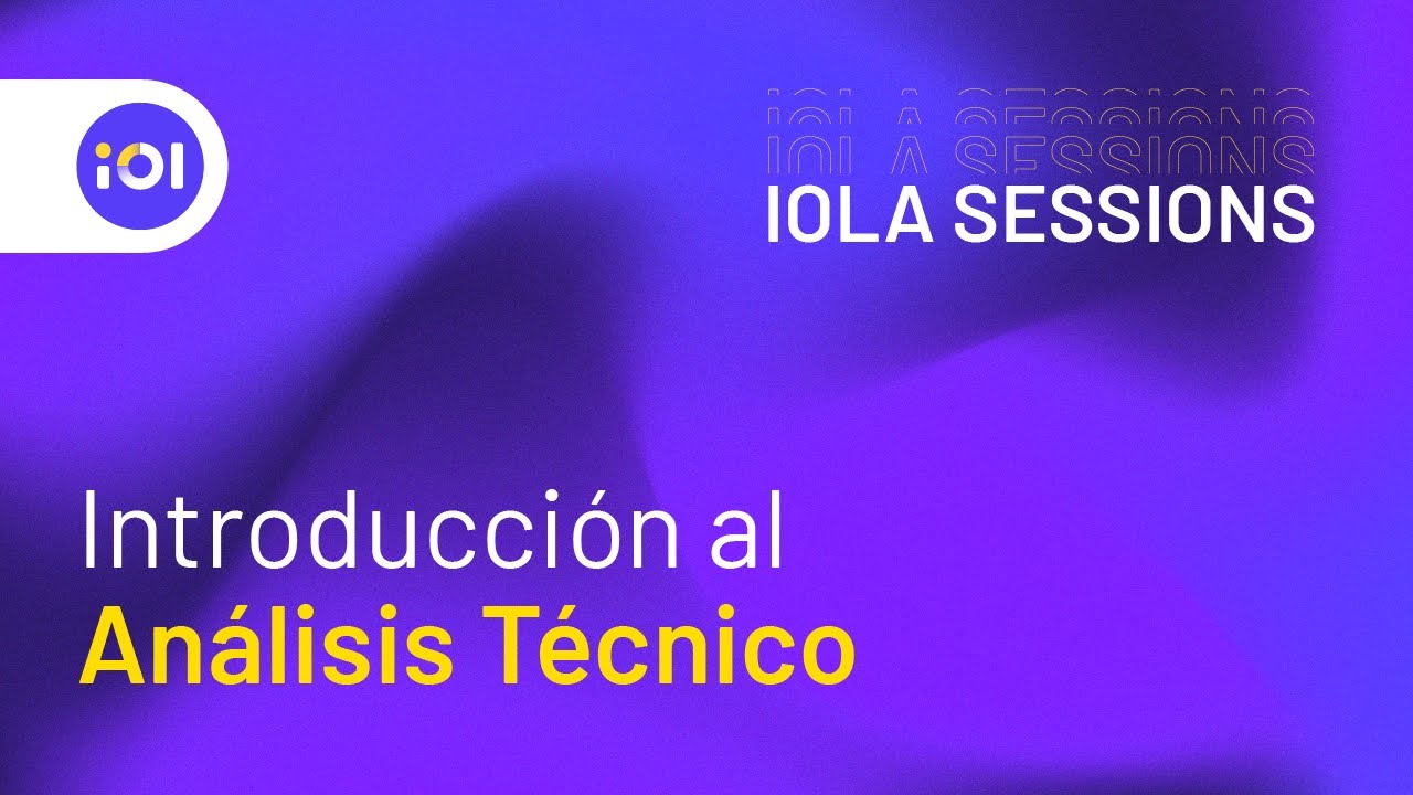 IOLA Sessions 📈 Introducción al Análisis Técnico