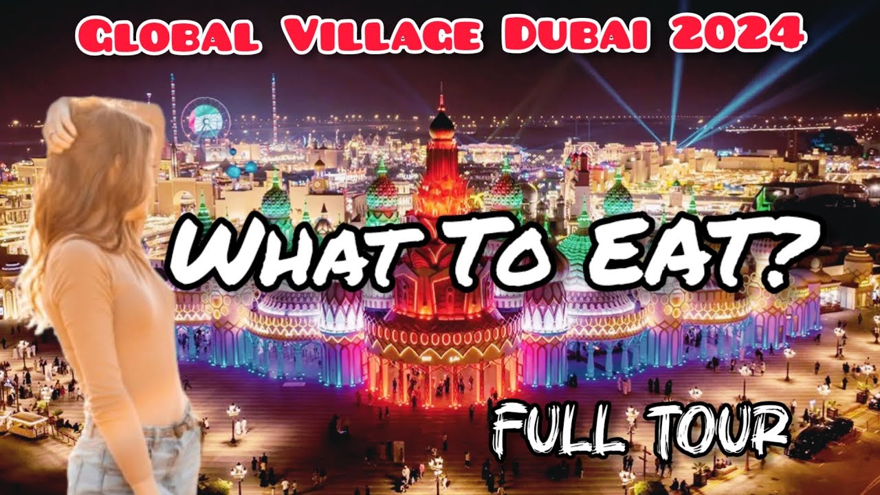 Global Village Dubai 2024 | Full Tour, What To Eat & All Countries! [4K]