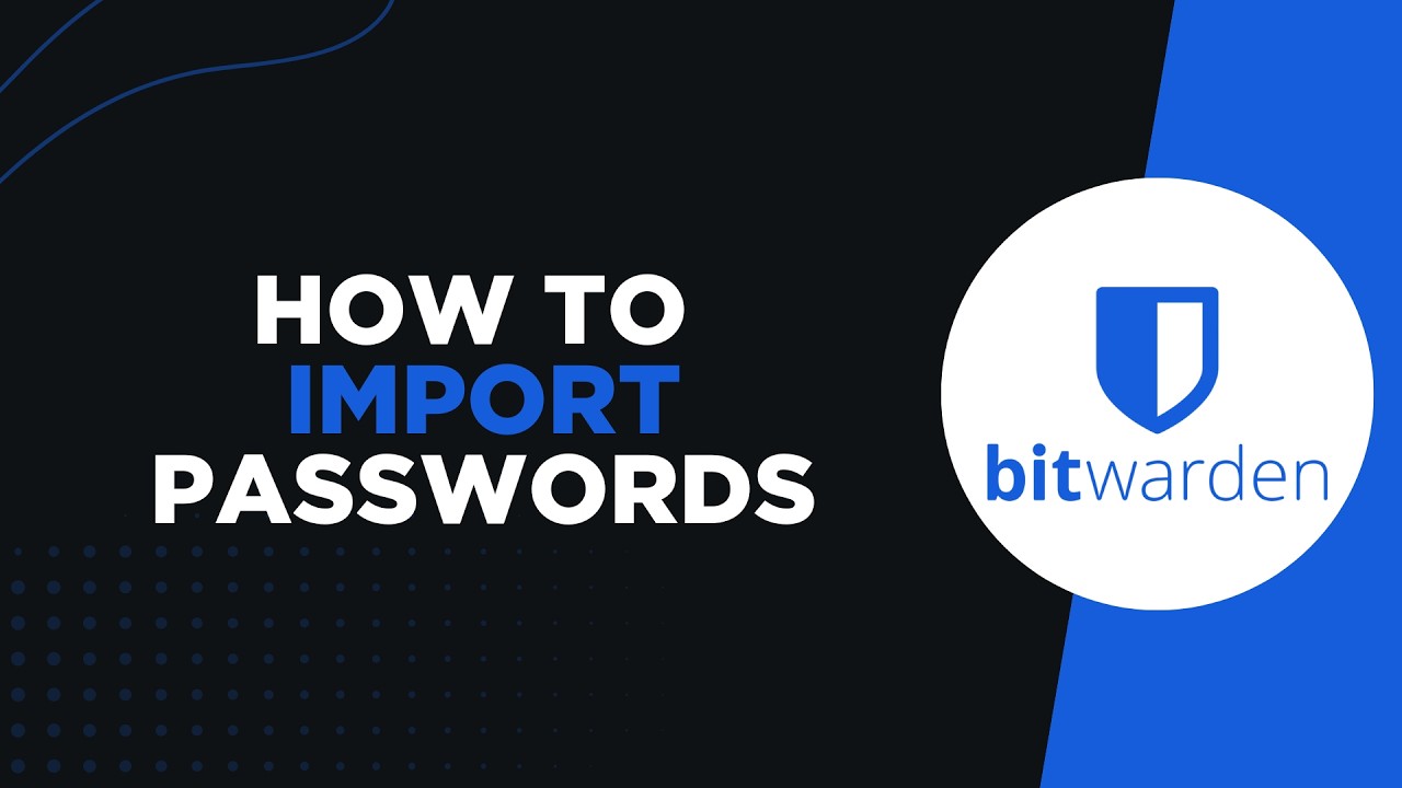 How to Import Passwords on Bitwarden (Step by Step)