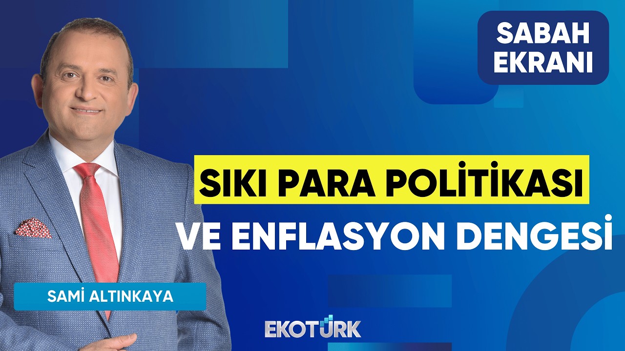 Sıkı Para Politikası ve Enflasyon Dengesi | Sami Altınkaya | Sabah Ekranı