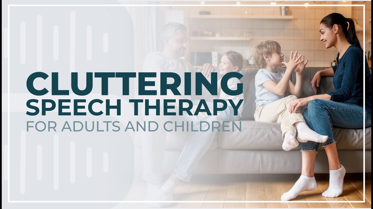 Cluttering Speech Therapy for Adults and Children