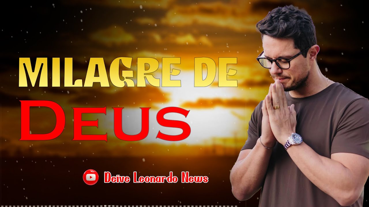 Milagre de Deus | Deive Leonardo News