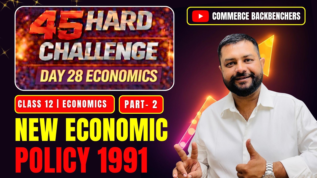 45 Hard Challenge | Class 12 | Day 28 | Economics | New Economic Policy 1991 | Part 2