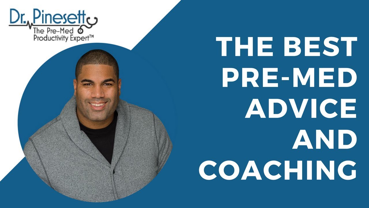 The Best Pre-med Advice and Coaching: Dr. Pinesett
