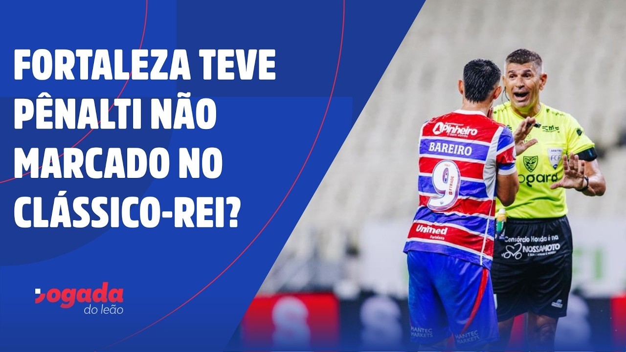 FORTALEZA TEVE PÊNALTI NÃO MARCADO NO CLÁSSICO-REI?