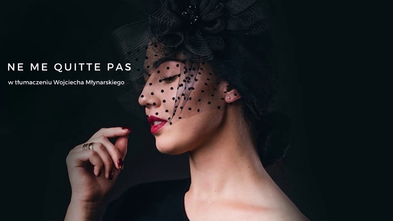 Nie opuszczaj mnie (Ne me quitte pas) - Jacques Brel, wyk. Julia Nowak