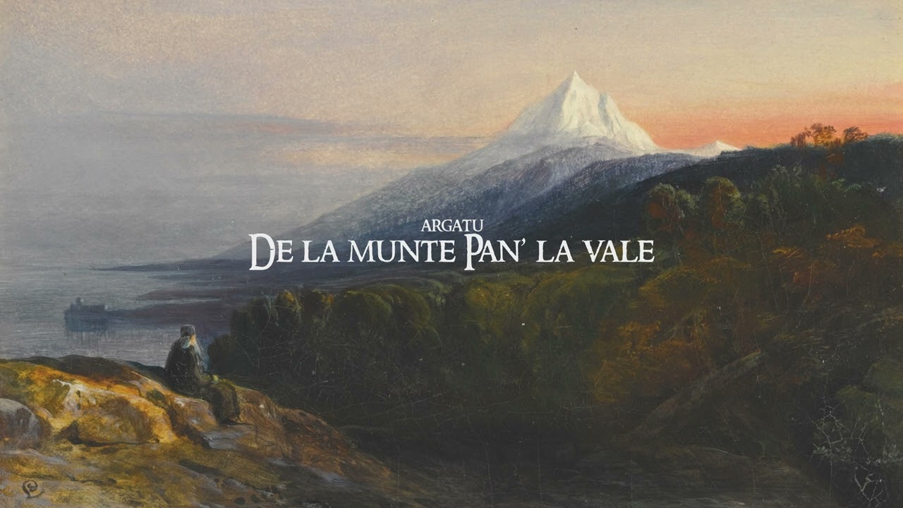 Argatu - De la munte pana la vale (Official Audio)