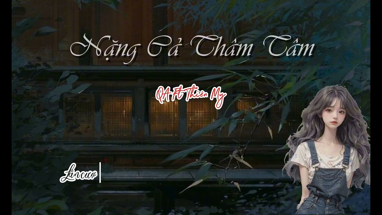 Nặng Cả Thâm Tâm | QA Ft. Thiên My | Prod. Hg | Video Lyrics