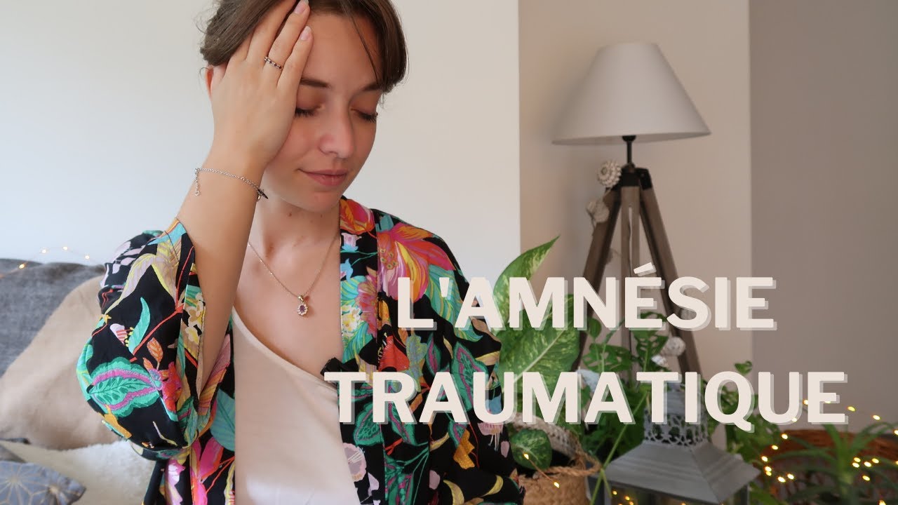 L'amn&eacute;sie traumatique