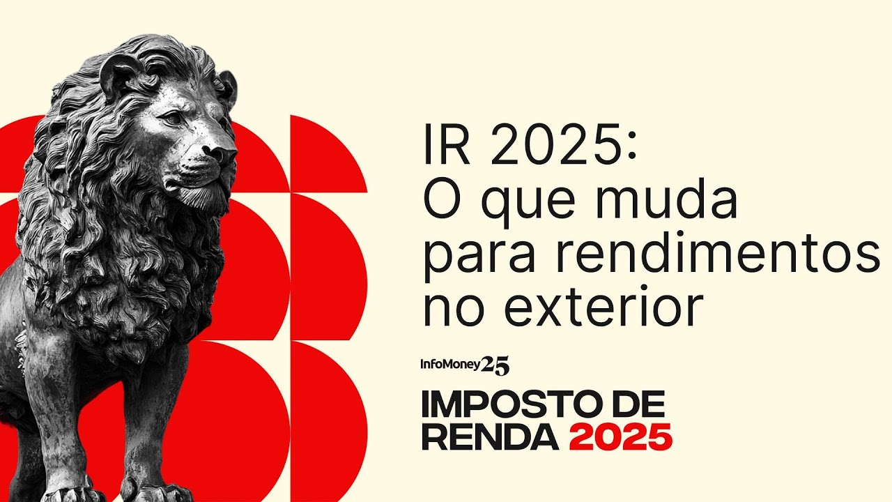 IR 2025: saiba o que muda na declara&ccedil;&atilde;o de rendimentos no exterior