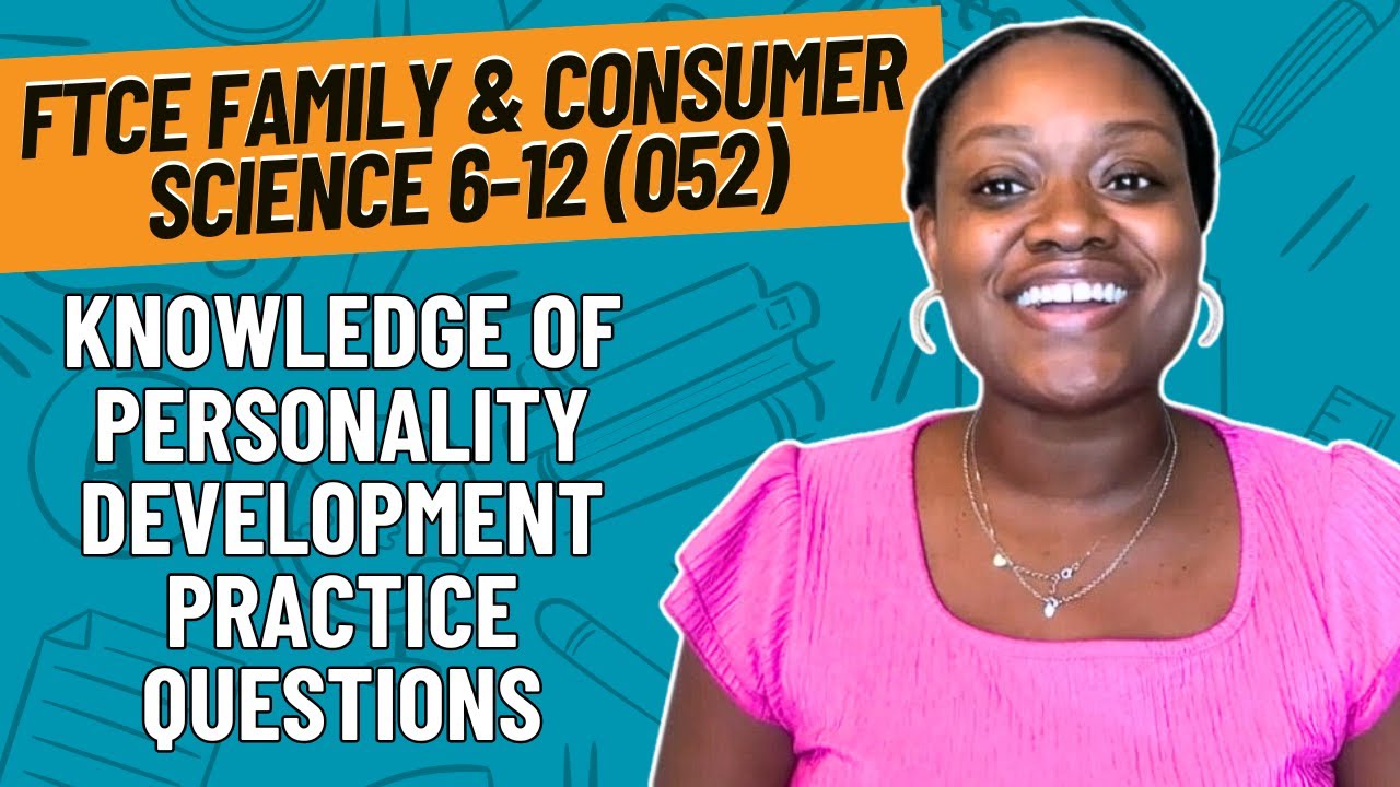 Practice Questions for Knowledge of Personal Development | FTCE Family & Consumer Science 6-12 (052)