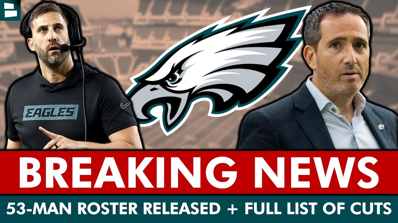 🚨BREAKING: Philadelphia Eagles 53-Man Roster Is Official + Full List Of Eagles Roster Cuts