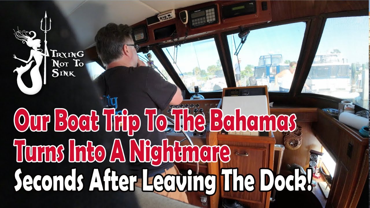 Boat Trip to Bahamas Turns into a Nightmare Seconds After Leaving the Dock!  E185