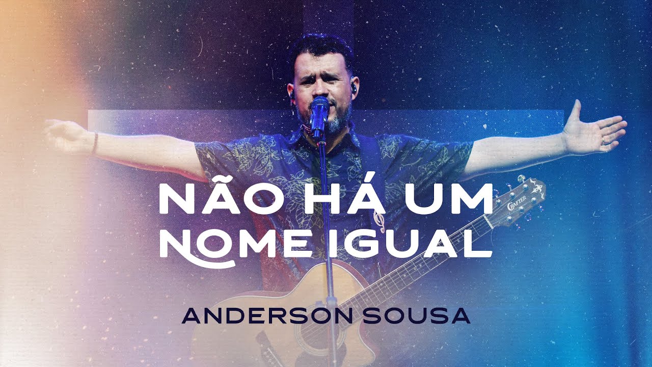 Anderson Sousa | Não Há Um Nome Igual (Clipe Oficial)
