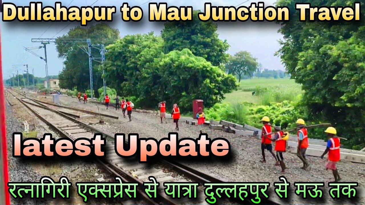 दुल्लहपुर रेलवे स्टेशन से मऊ रेलवे स्टेशन तक दोहरीकरण अपडेट | Dullahapur to Mau Junction Travel 🚂