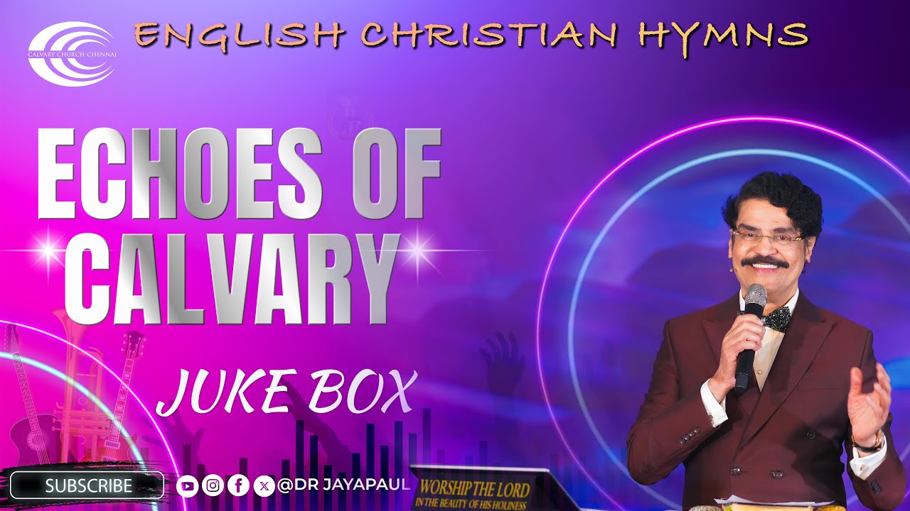 #jukebox #englishsongs #hymns #nonstop #christian #songs  | ECHOES OF CALVARY | #drjayapaul