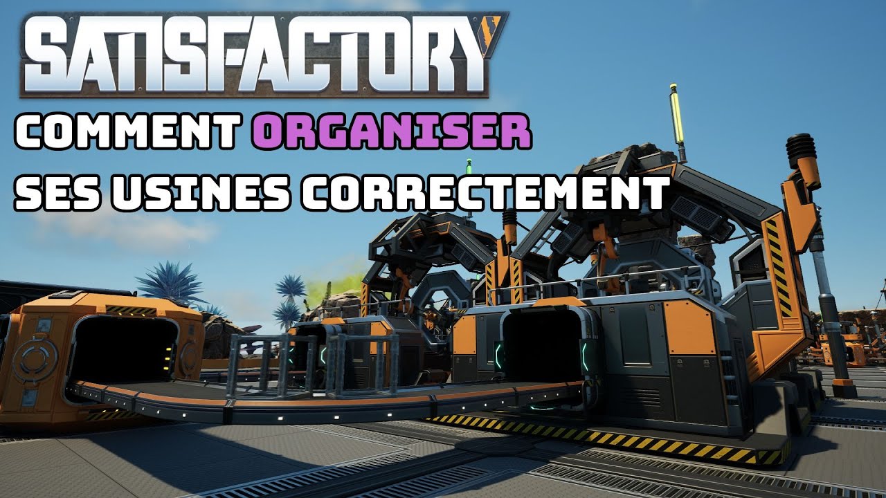 Guide débutant - Comment bien organiser et construire ses usines !